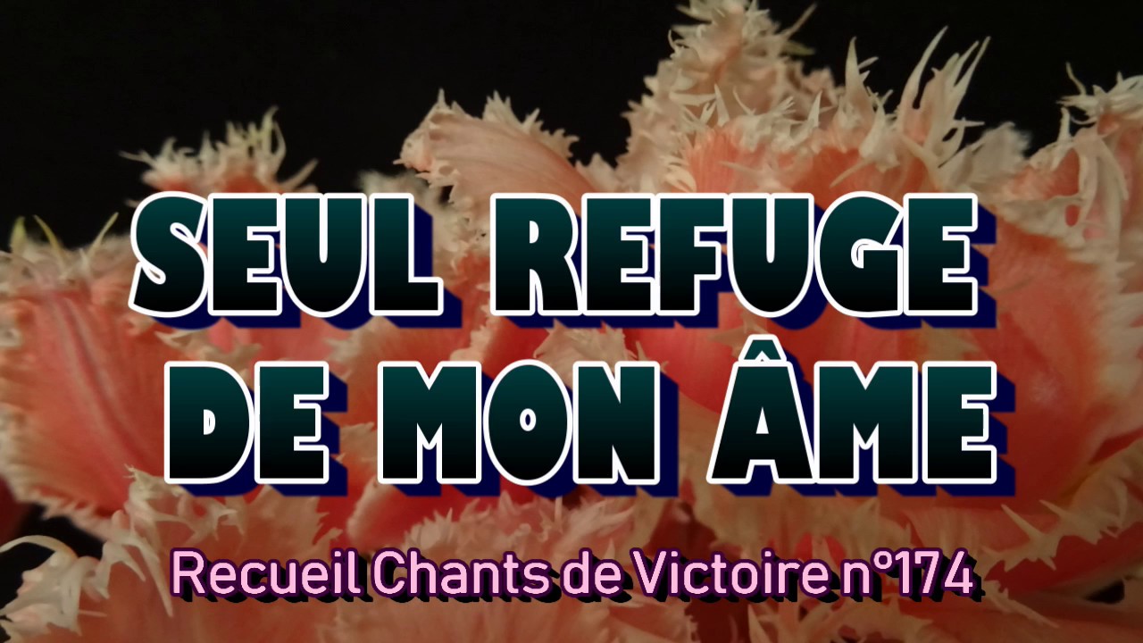 Seul refuge de mon âme
