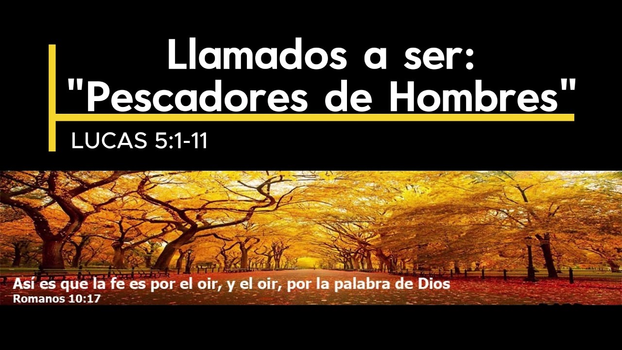 Llamados a ser: Pescadores de Hombres; Lucas 5:1-11