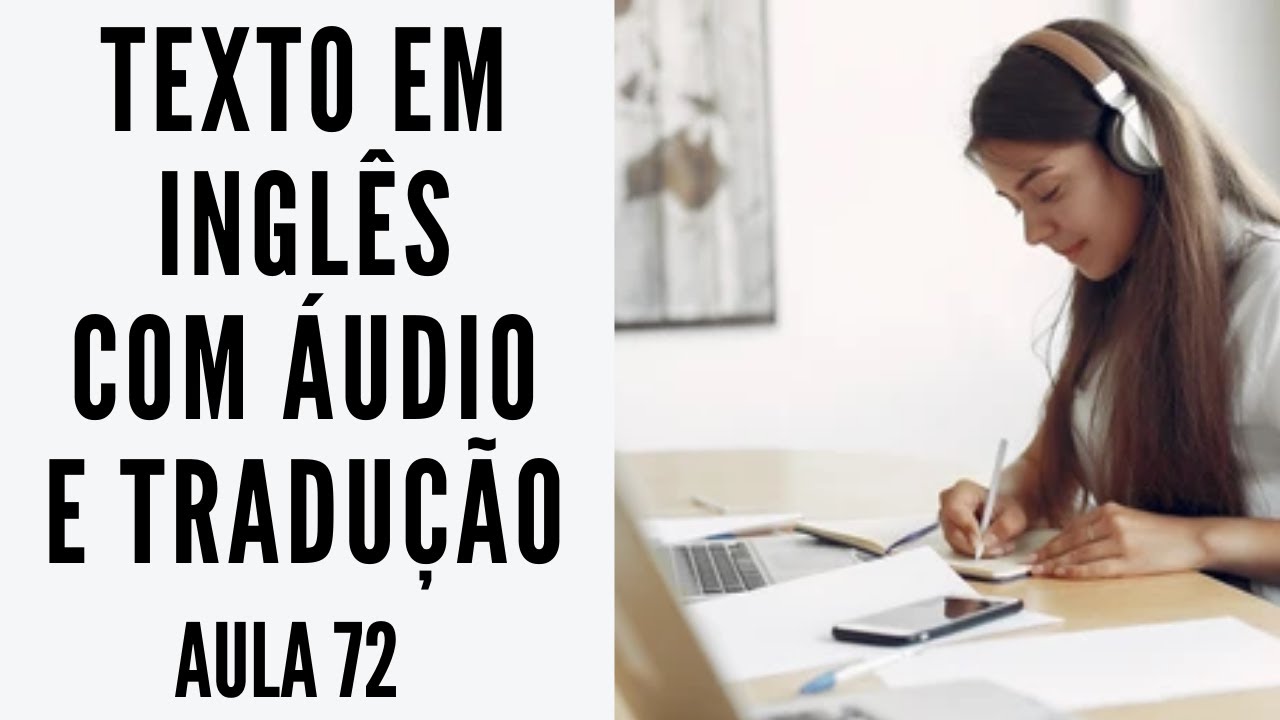 APRENDA INGLÊS COM LEITURA GUIADA - TEXTO EM INGLÊS COM ÁUDIO E TRADUÇÃO #AULA 72