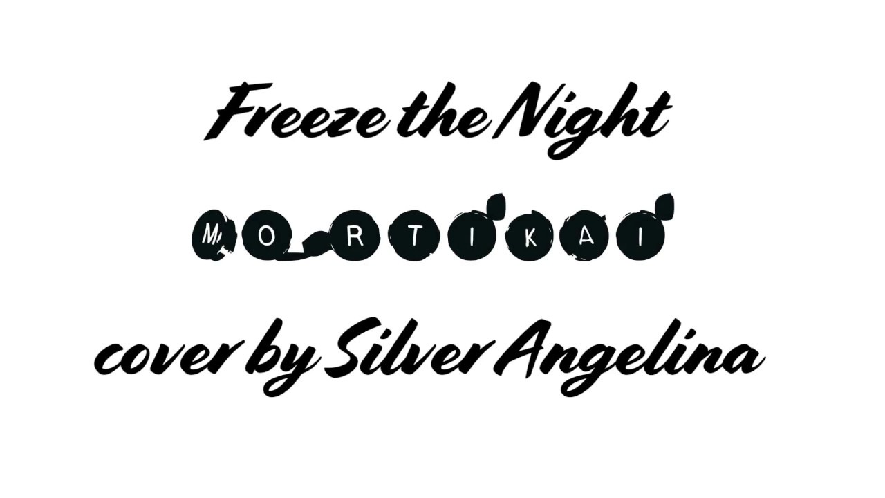 Freeze The Night - Mortikai - cover by Silver Angelina