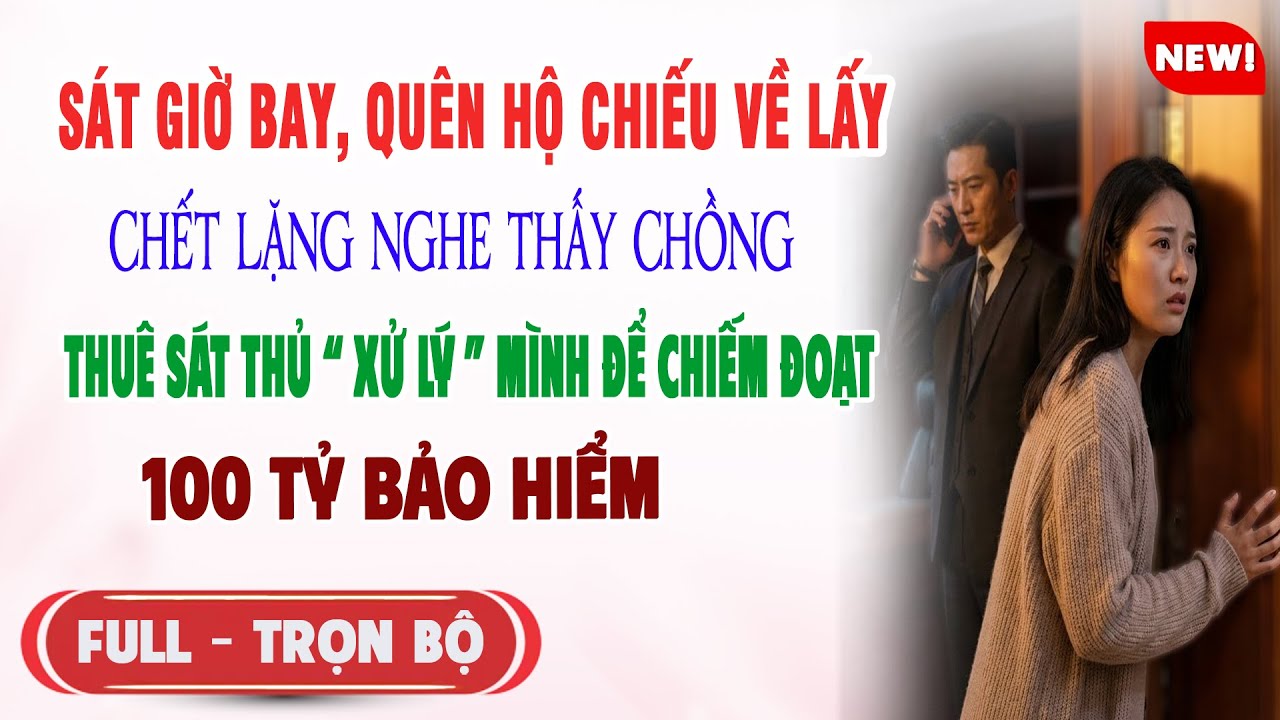 ♥️ Truyện Ngôn Tình SÁT GIỜ BAY QUÊN HỘ CHIẾU QUAY VỀ Vợ Chết Lặng Nghe Ck Thuê Sát Thủ 