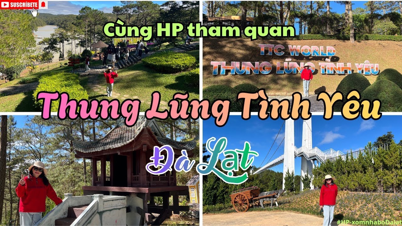 #48 - Tham quan Thung Lũng Tình Yêu Đà Lạt cùng HP.