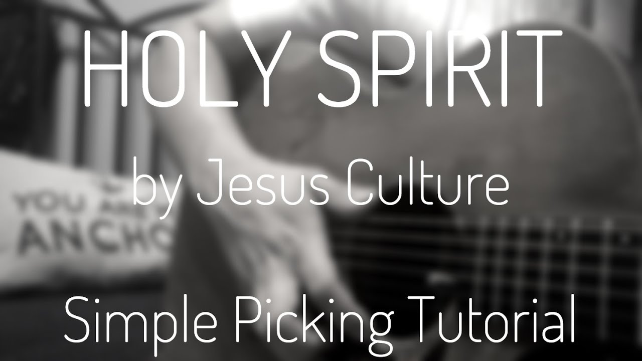 Holy Spirit by Jesus Culture [Simple Picking Tutorial]