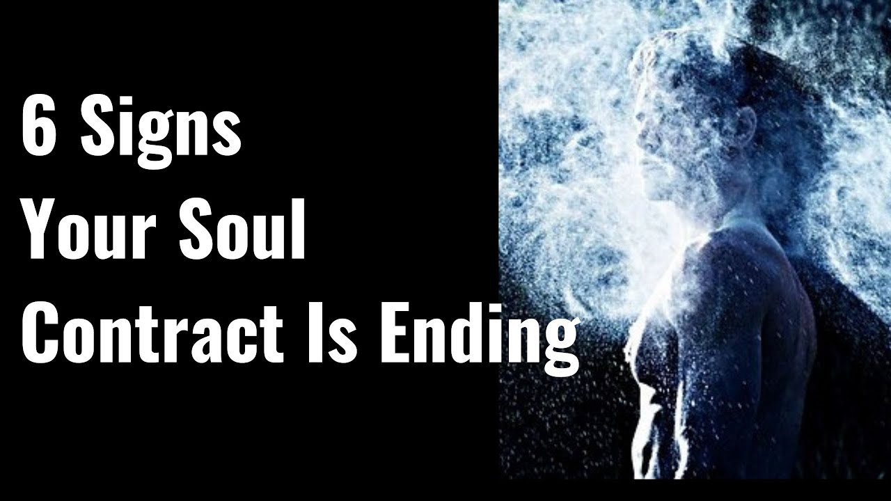 6 Signs That Your Soul Contracts May Be Ending!