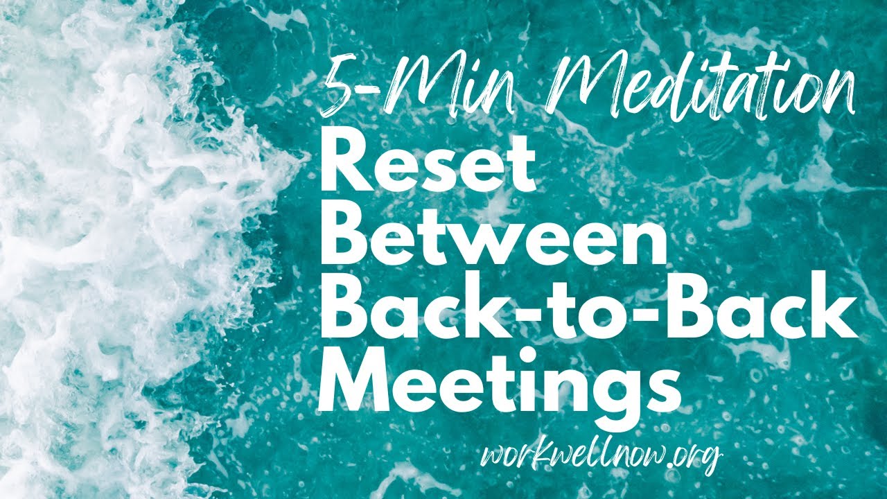 Quick Reset: 5-Minute Meditation Between Work Meetings