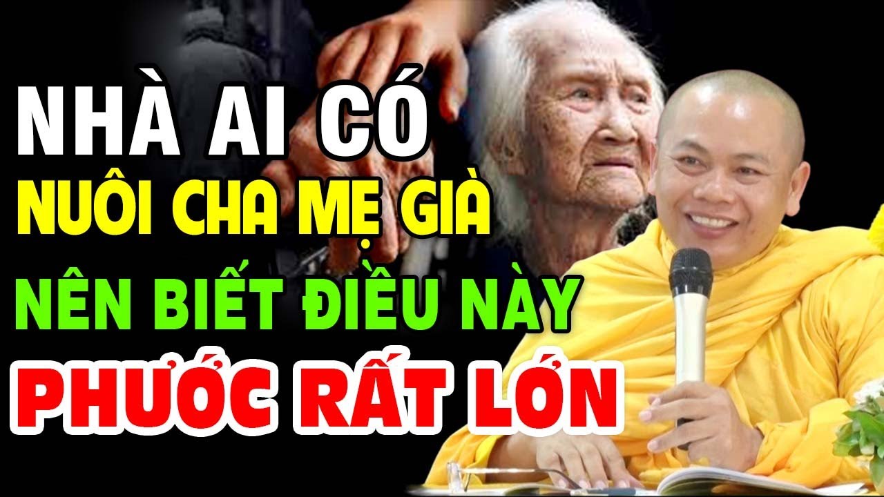 NHÀ AI CÓ NUÔI CHA MẸ GIÀ BIẾT ĐIỀU NÀY PHƯỚC RẤT LỚN - Thầy Thích Minh Đạo