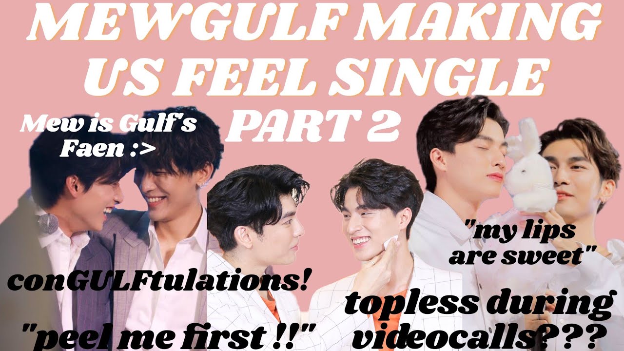[part 2] MEWGULF making us feel ✨single✨
