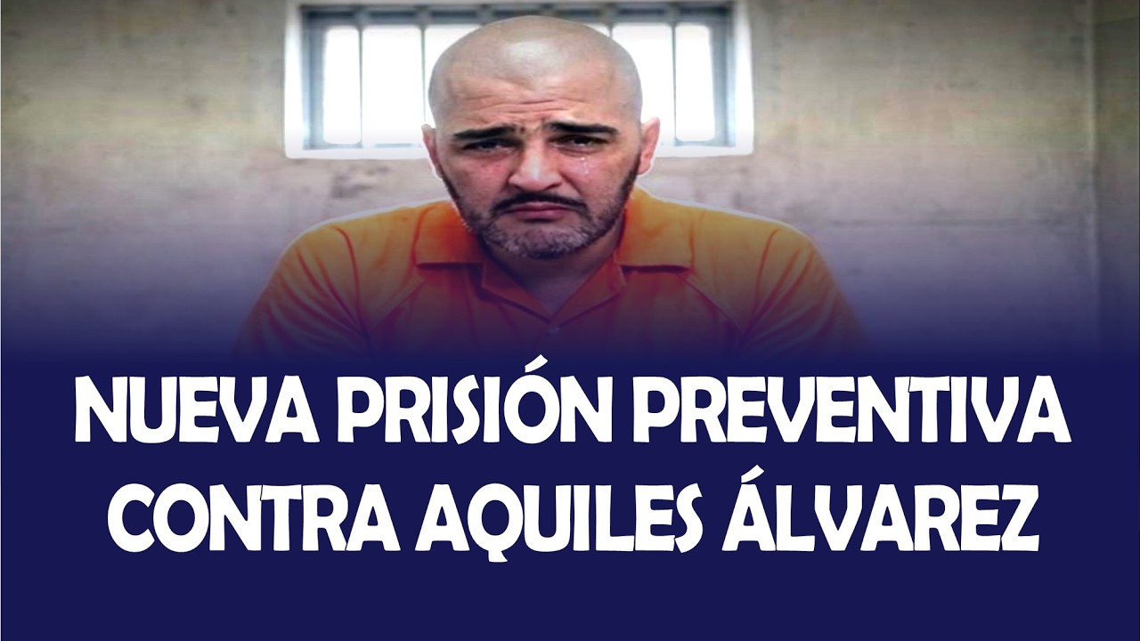 NUEVA PRISIÓN PREVENTIVA CONTRA AQUILES ÁLVAREZ POR QUITARSE EL GRILLETE