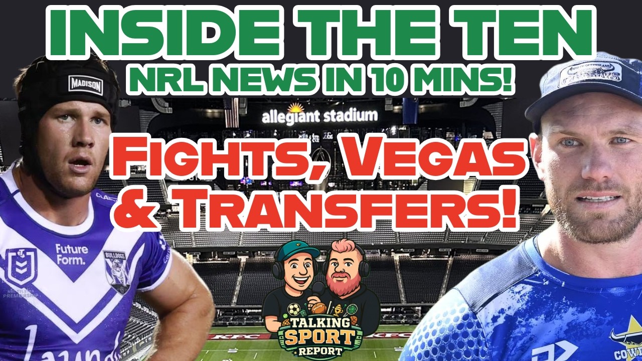 Inside The Ten - NRL News Lomax Drama, Burton to Bears Barnett Rumours, Vegas & Lodge vs NAS Fight!