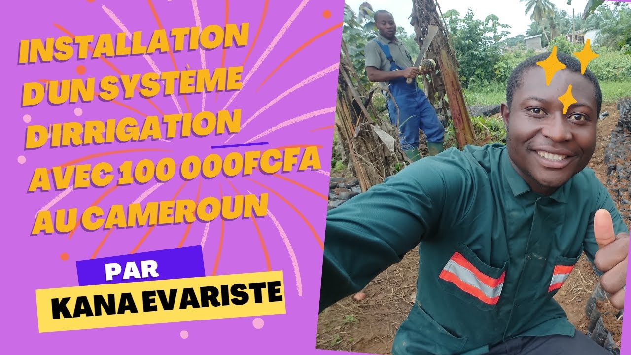 INSTALLATION D'UN SYSTÈME D' IRRIGATION AVEC 100 000 FCFA AU CAMEROUN.
