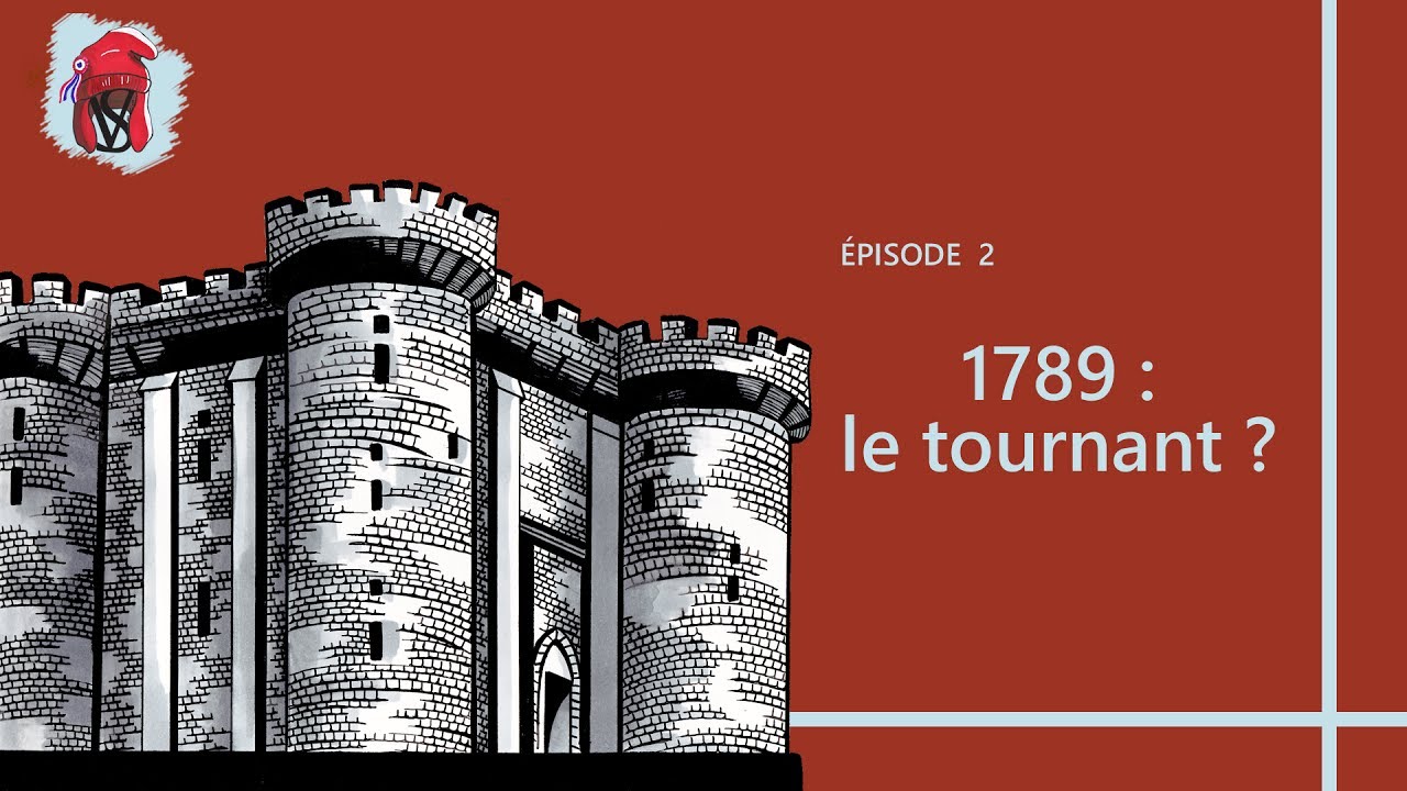 1789 : le tournant ? - La Révolution, épisode 2