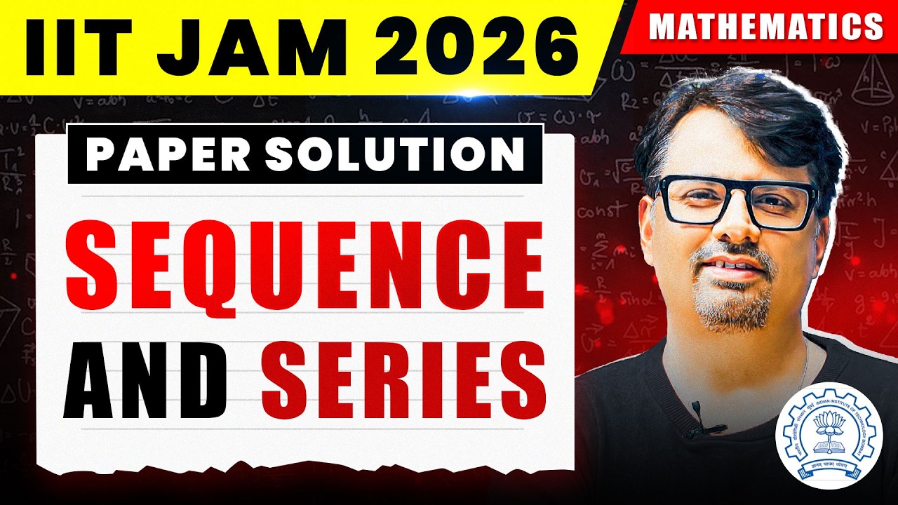 IIT JAM 2026 Mathematics | Sequence & Series | Paper Solution | By GP Sir
