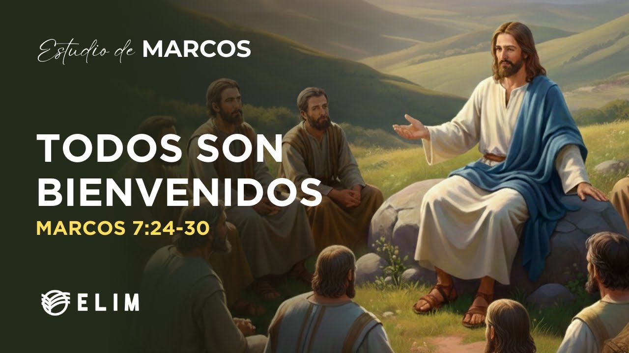 Todos son bienvenidos | Marcos 7:24-30 | Estudio Bíblico