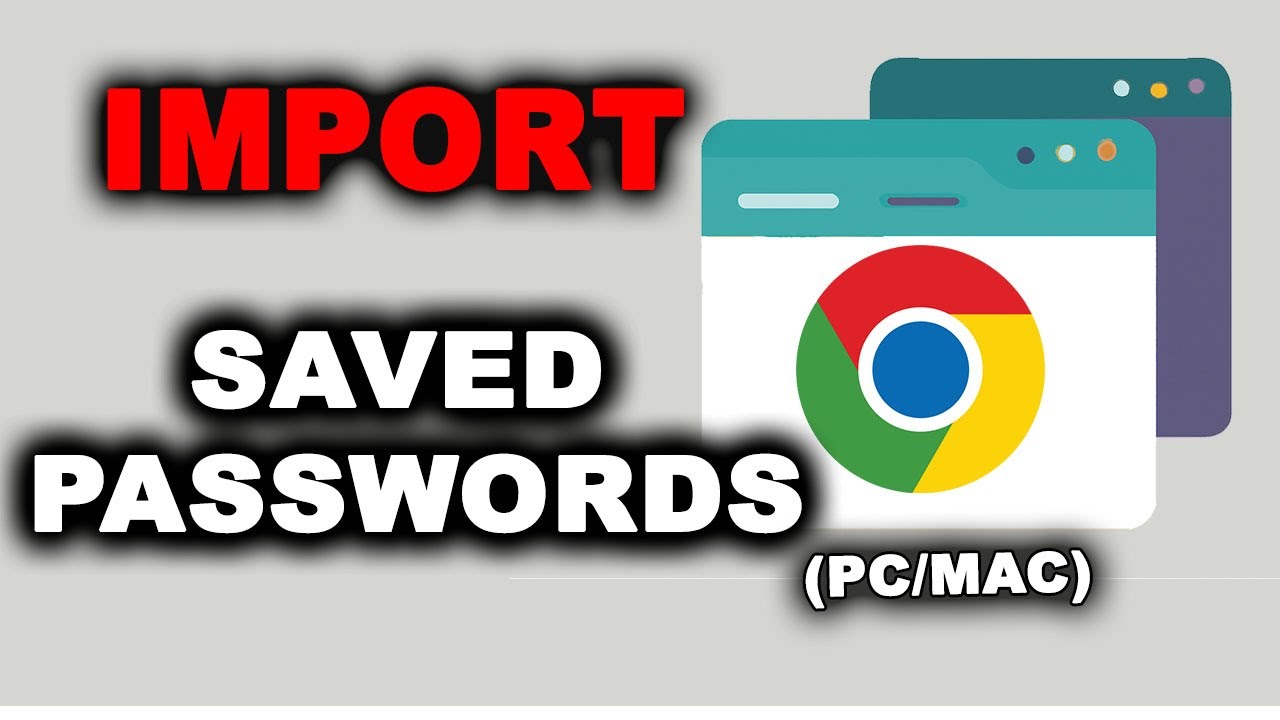 How to import passwords in Google Chrome