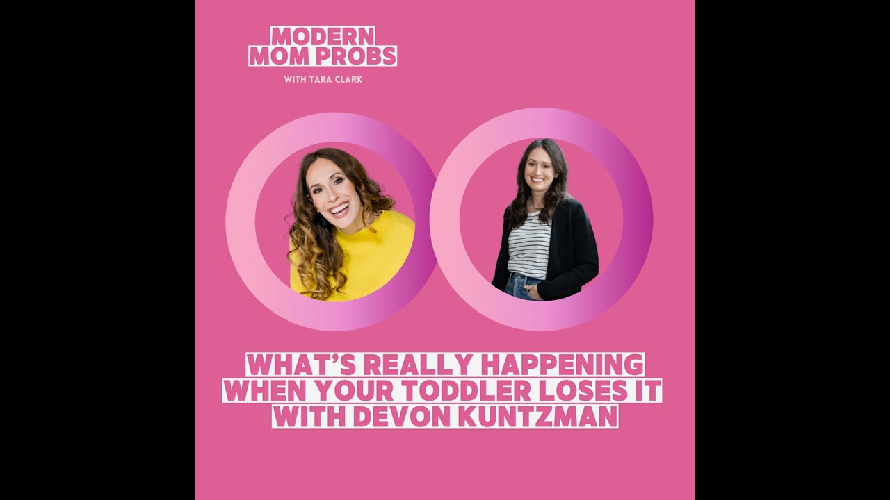 What’s Really Happening When Your Toddler Loses It with Devon Kuntzman