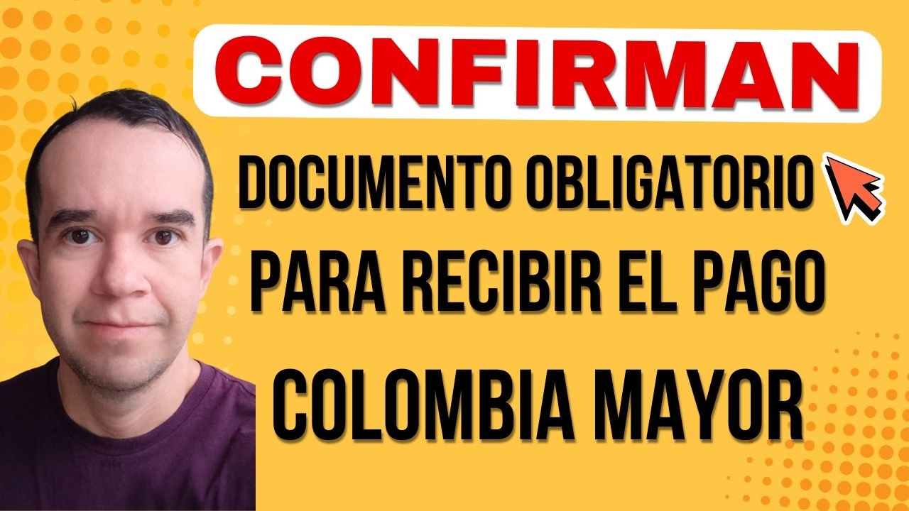 COLOMBIA MAYOR: CONFIRMAN Documento OBLIGATORIO Para COBRAR en Febrero ¡Atención Adultos Mayores!