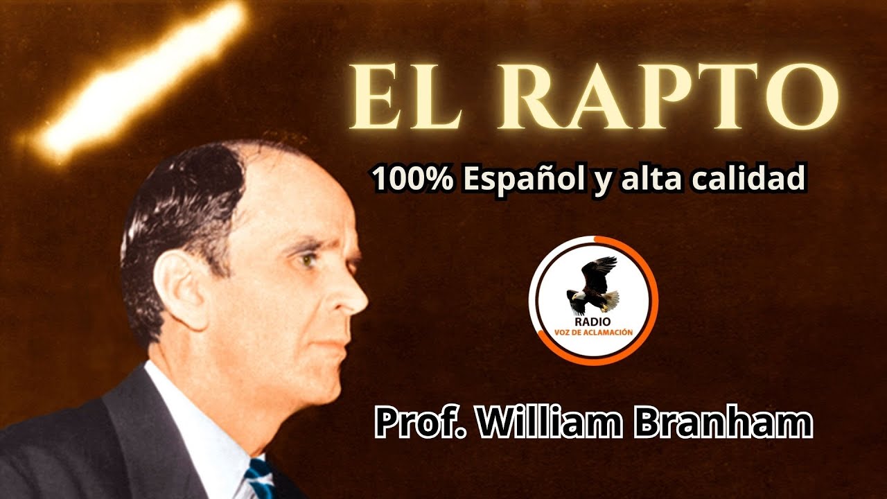 EL Rapto | William Branham [Solo espa&ntilde;ol]