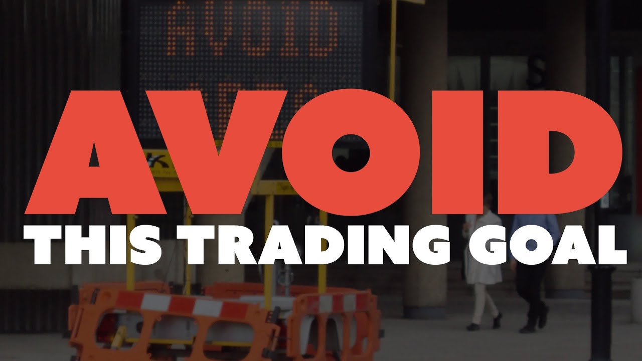 Avoid this Trading Goal