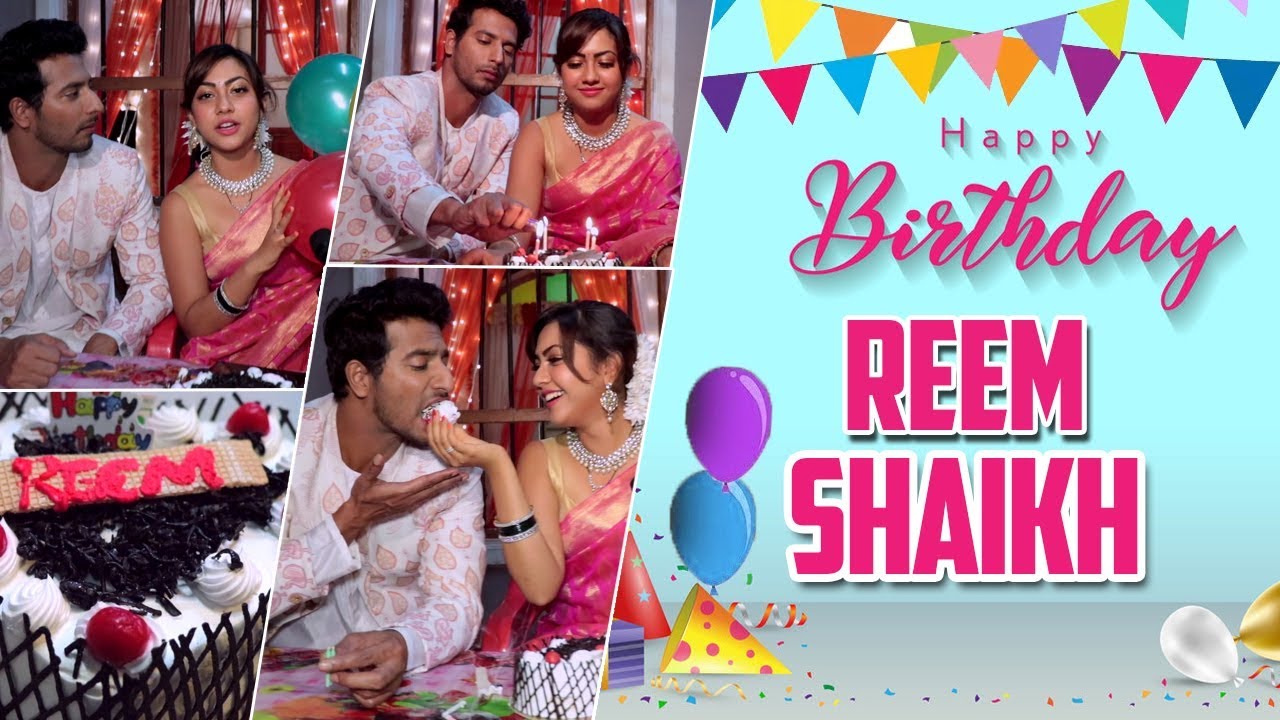 Reem Shaikh Celebrates Her Birthday (2019) With Sehban Azim  | Tujhse Hai Raabta
