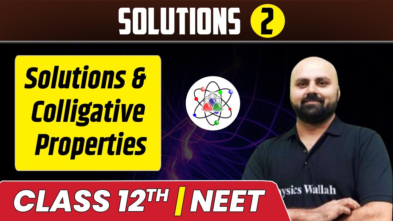 Solutions 02 | Solutions & Colligative Properties | Class 12th/NEET
