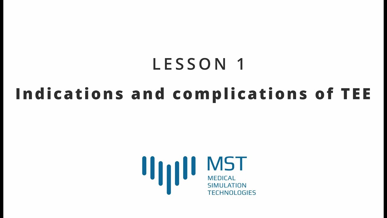MST Masterclass - Lesson 01 - Indications and complications of TEE