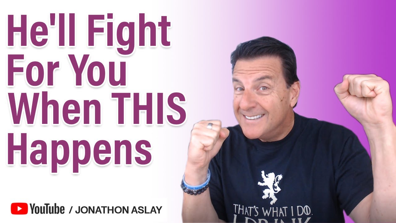 He'll Fight For You (and Won't Take You For Granted) When THIS Happens