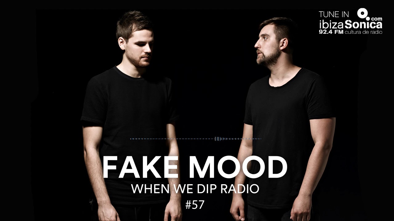 Fake Mood - When We Dip Radio #57 [27.4.18]