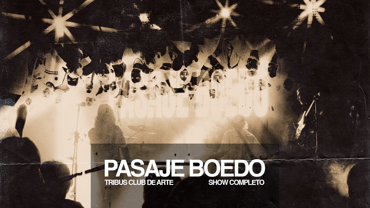 PASAJE BOEDO | Tribus Club de Arte. Show Completo.