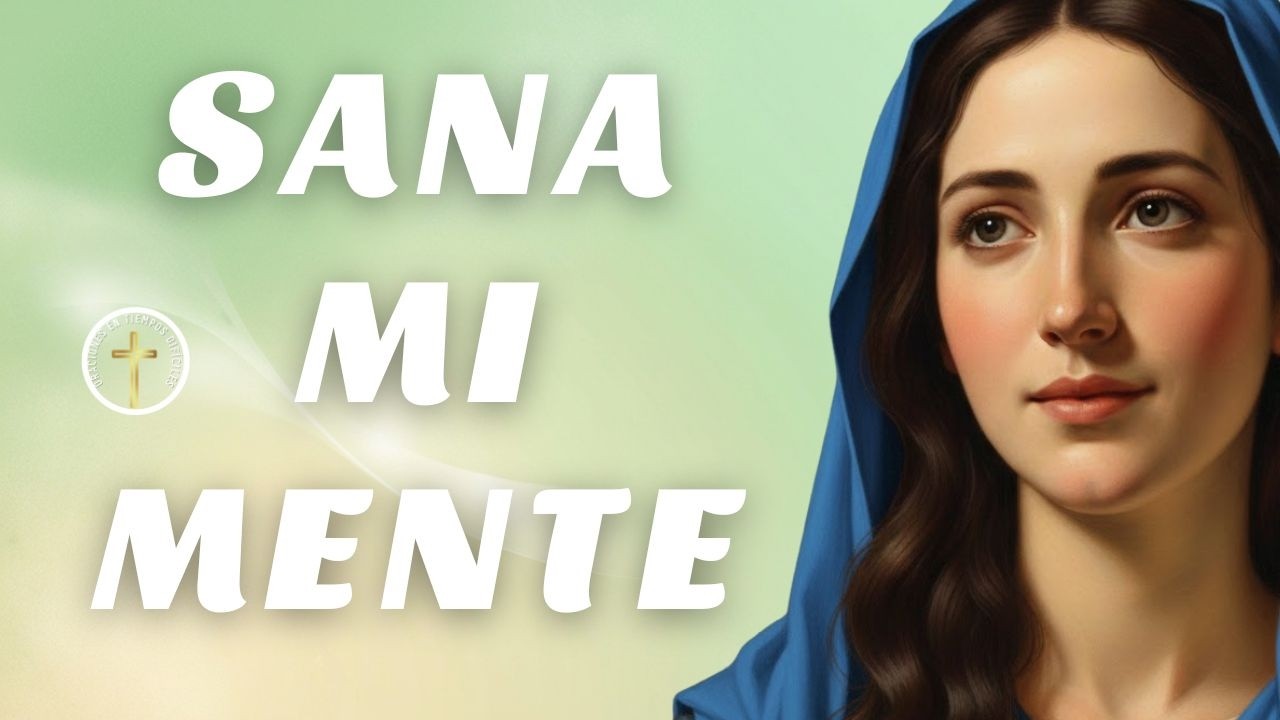 Virgen de la Salud, sana mi mente.Oración poderosa contra la ansiedad y la tristeza.