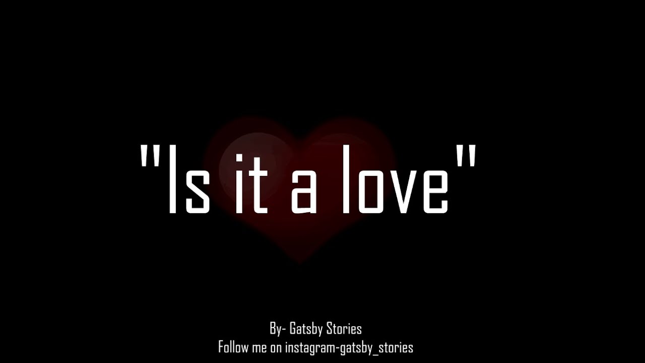 Is it a LOVE  |  Slow Poetry | Gatsby Stories