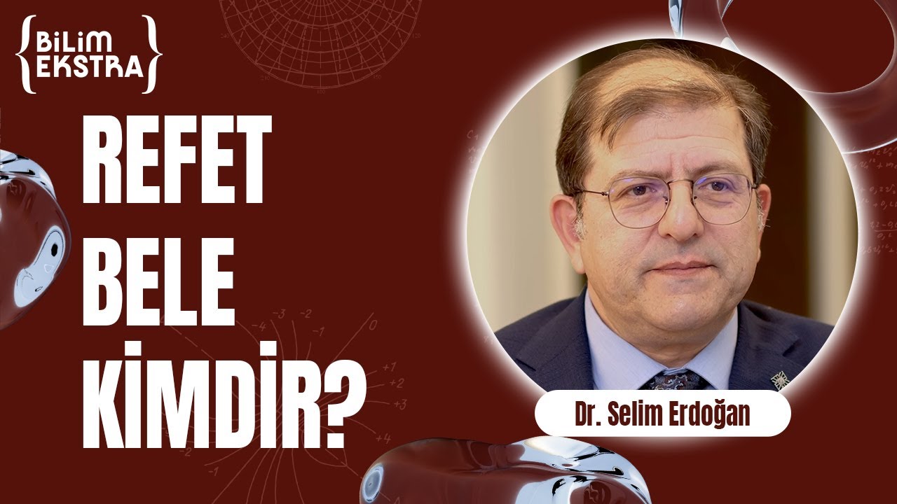 Refet Bele kimdir? / Dr. Selim Erdoğan ile Bilim Ekstra