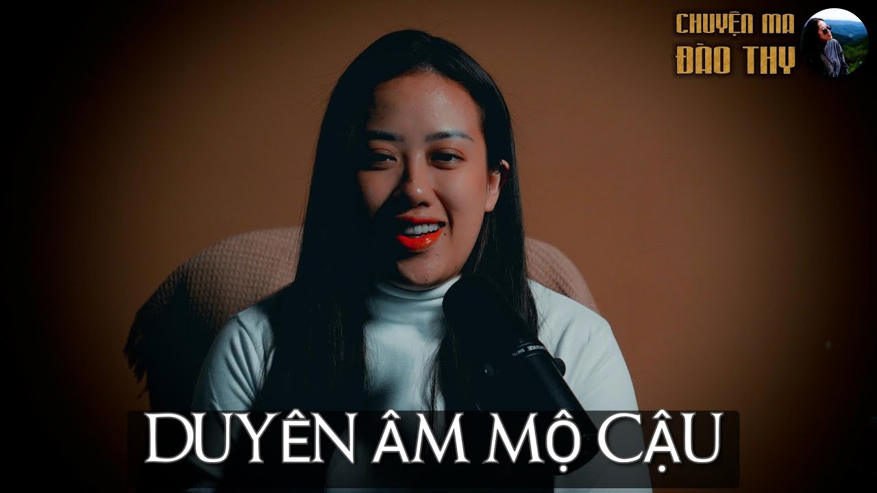 {TẬP 51} Chuyện Ma Đào Thy : DUYÊN ÂM MỘ CẬU