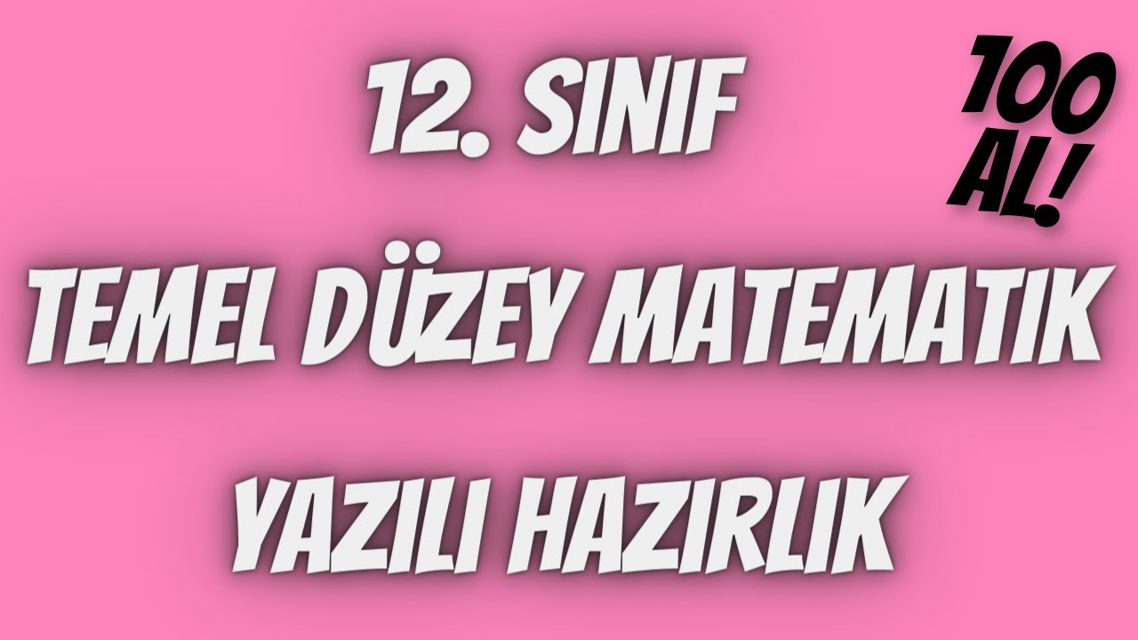 12. SINIF TEMEL DÜZEY MATEMATİK 1. DÖNEM 1. YAZILI HAZIRLIK