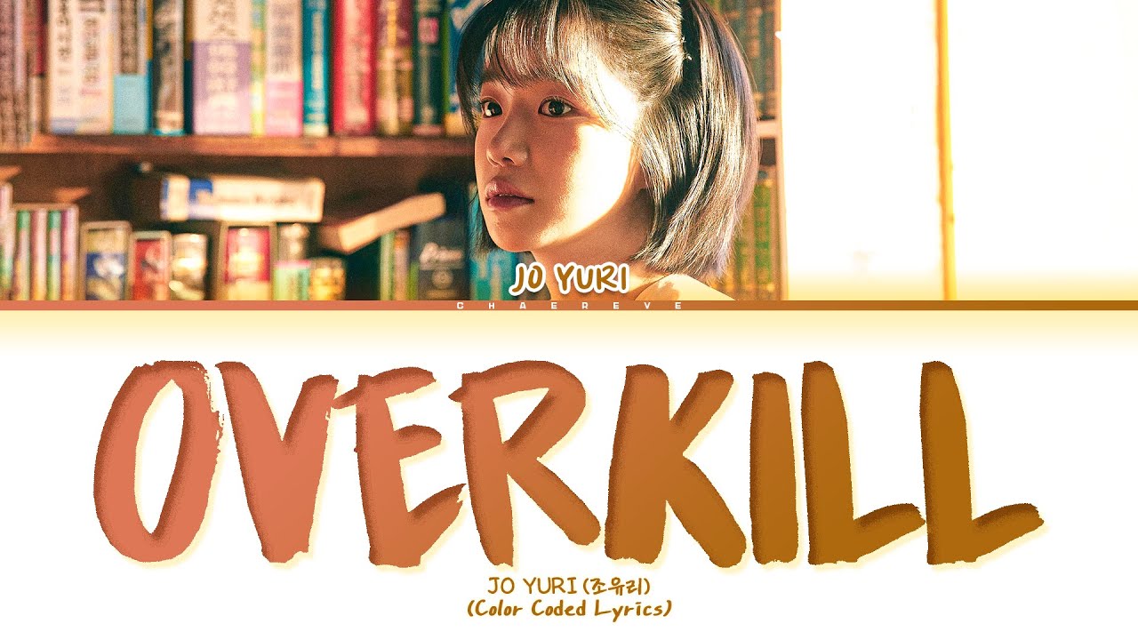 JO YURI Overkill Lyrics (Color Coded Lyrics)