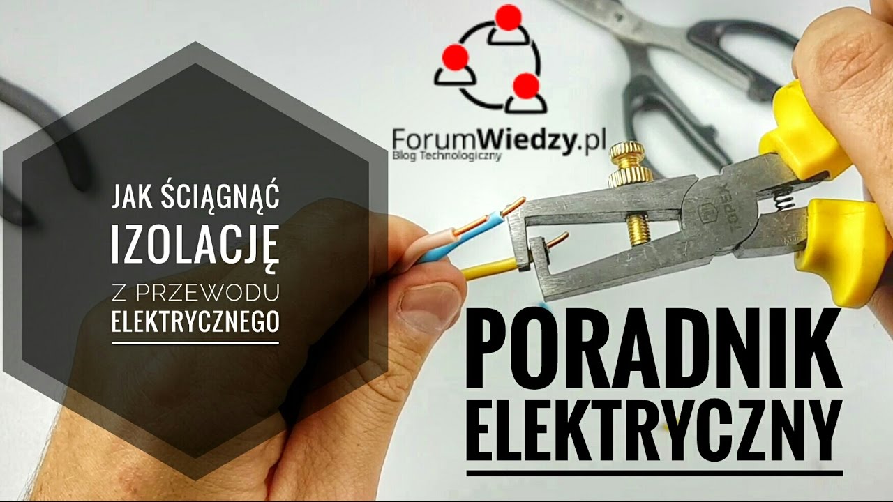 Jak Zdjąć Izolację z Przewodu Elektrycznego? | ForumWiedzy