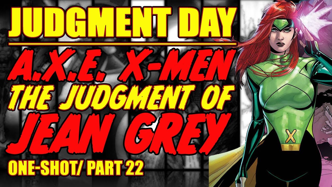 A.X.E.: X-Men || Judgment Day || The Judgment of Jean Grey || Part 22 || (one-shot, 2022)