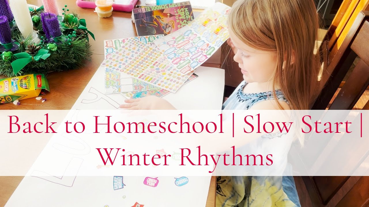 Back to Homeschool | Slow Start | Winter Rhythms