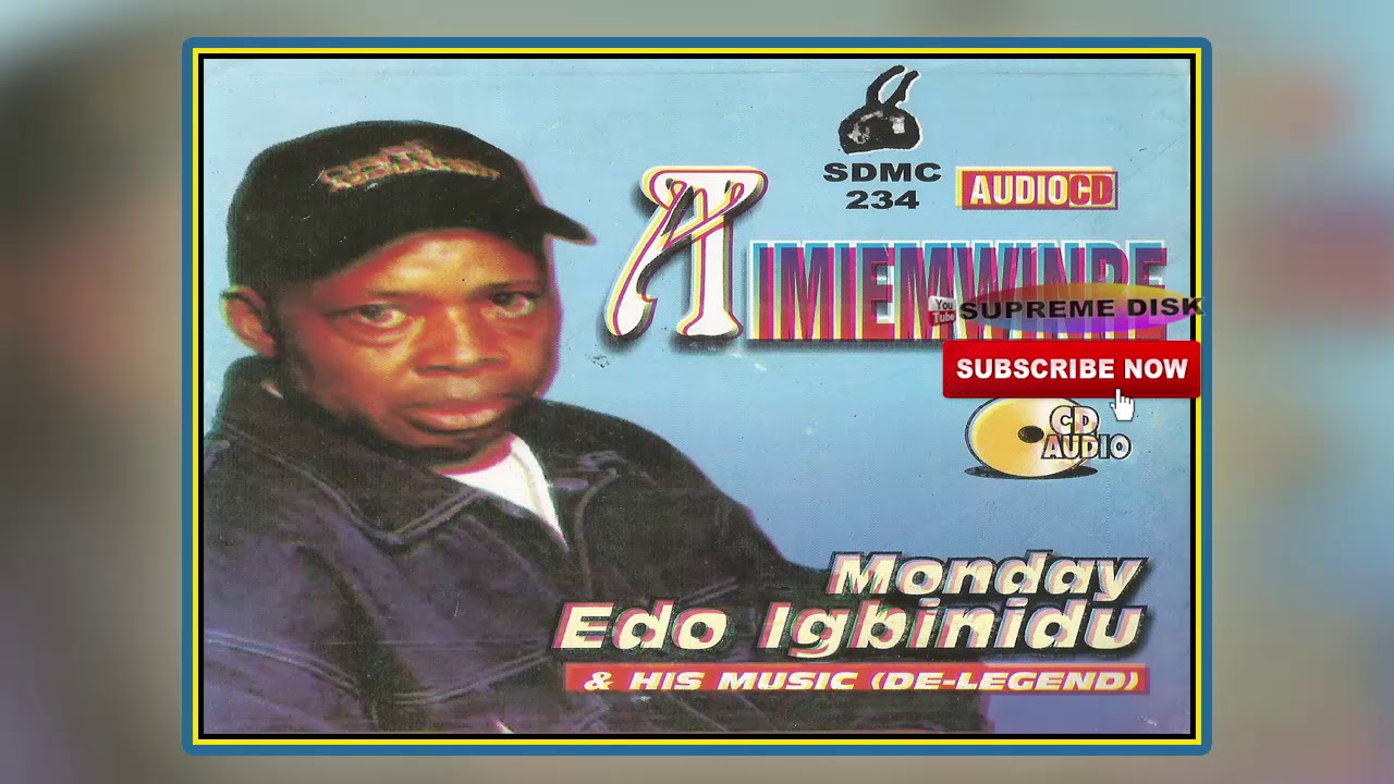 BENIN MUSIC: MONDAY EDO IGBINIDU - AIMIEMWINRE [Full Edo Music Album]