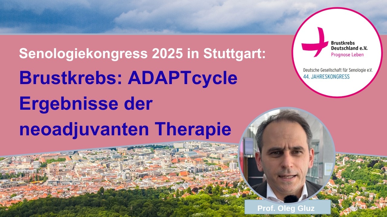 Senologiekongress 2025 | Brustkrebs: ADAPTcycle - Ergebnisse der neoadjuvanten Therapie