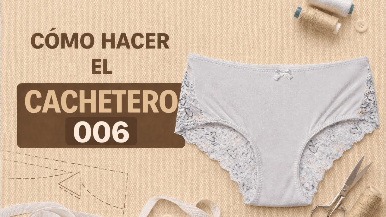 Tutorial de como confeccionar el Calzón Cachetero 006 | Tutorial completo + patrón.