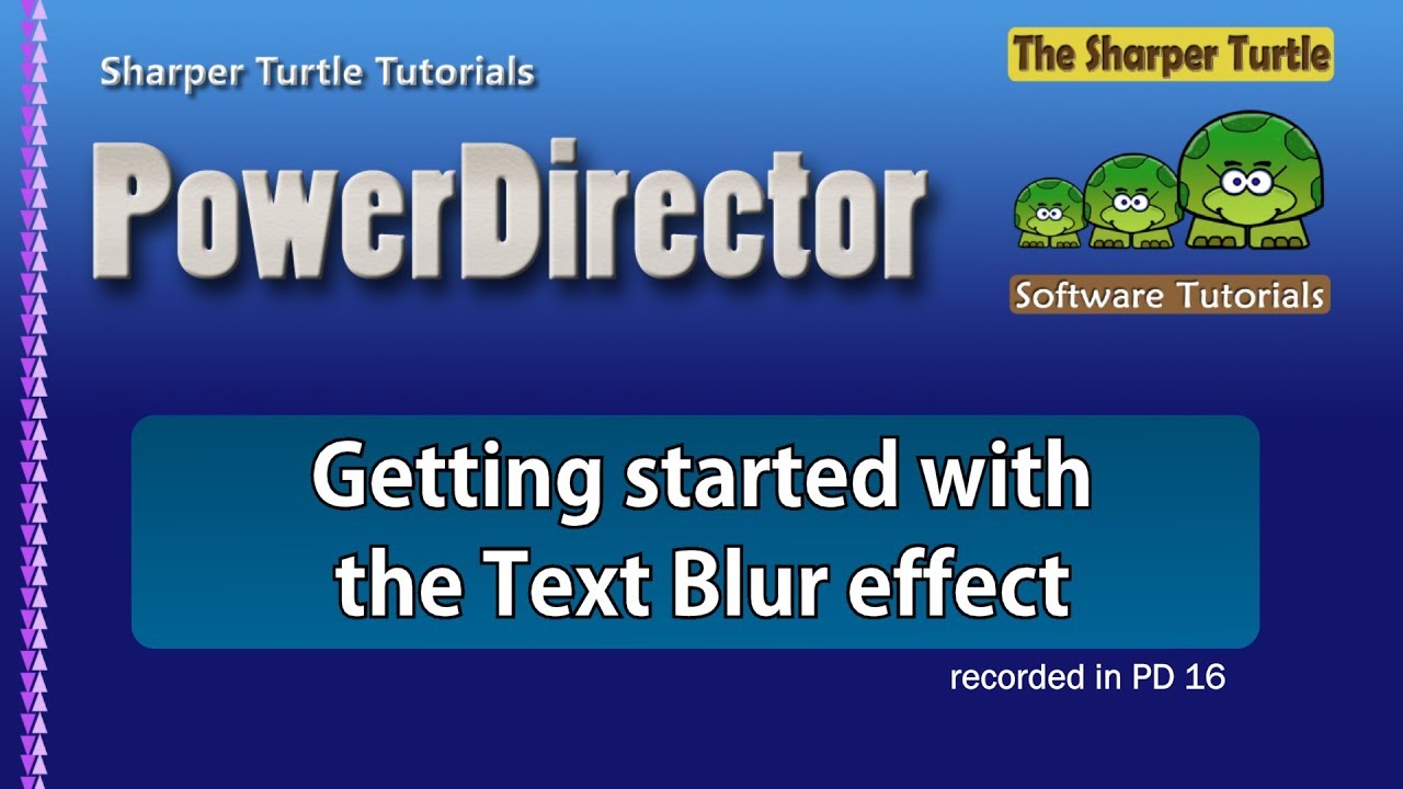 PowerDirector - Getting started with the Text Blur effect