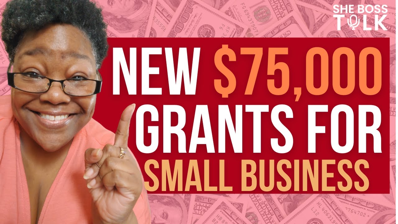 NEW GRANT UP TO $75,000 FOR SMALL BUSINESS - HURRY | SHE BOSS TALK