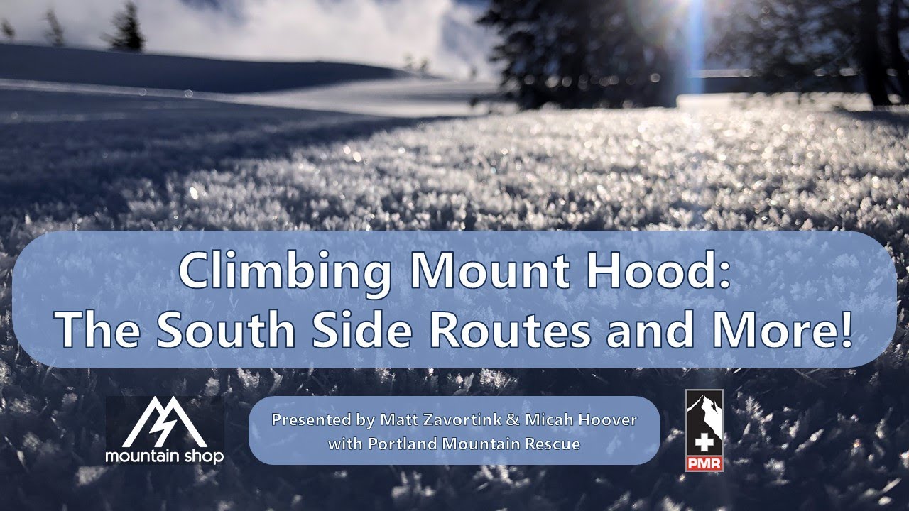 Climbing Mount Hood with PMR: The South Side Routes and More!