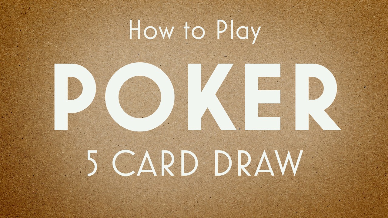5 Card Draw POKER: Rules, Strategies, and Tips