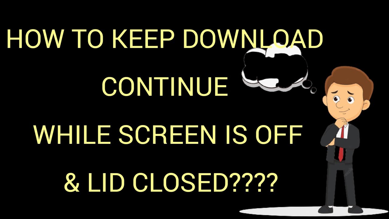 How to Continue your Downloading While Screen off and Lid closed  | In Hindi |