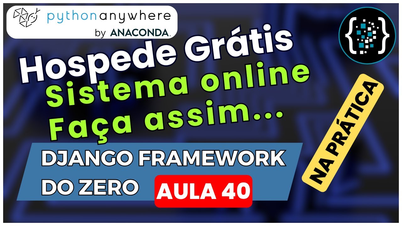 [COMO Publicar seu Sistema no PythonAnyWhere] CRIE um Aplicativo WEB [Django do Zero #40]