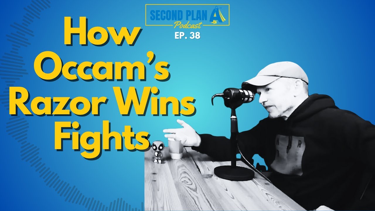 How Occam's Razor Wins Fights: Stop Adding, Start Winning | Ep 38 Second Plan A