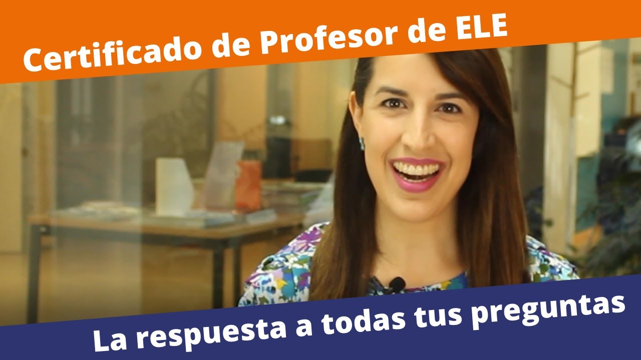 Certificado de Profesor de ELE - La respuesta a todas tus preguntas