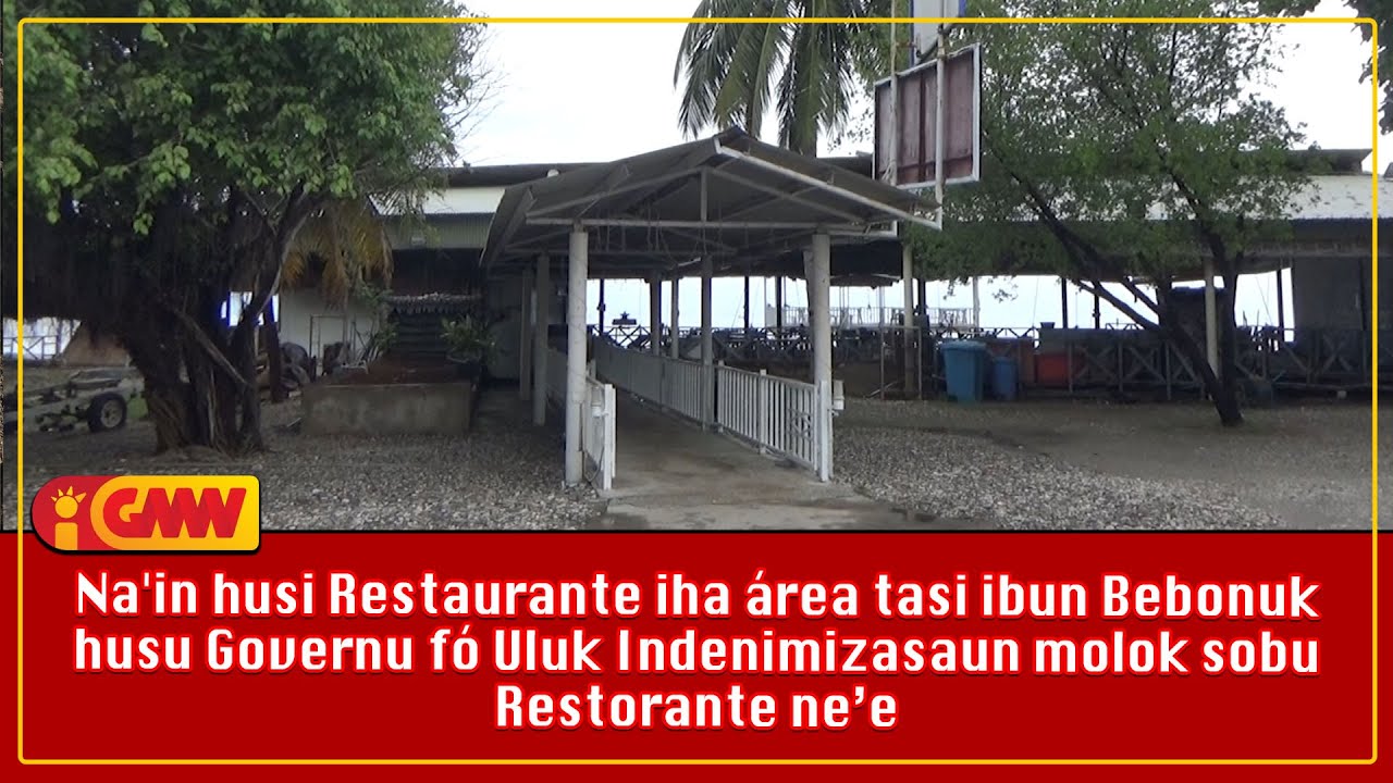 Na'in husi Restaurante iha área tasi ibun Bebonuk husu Governu fó Uluk Indenimizasaun molok ...