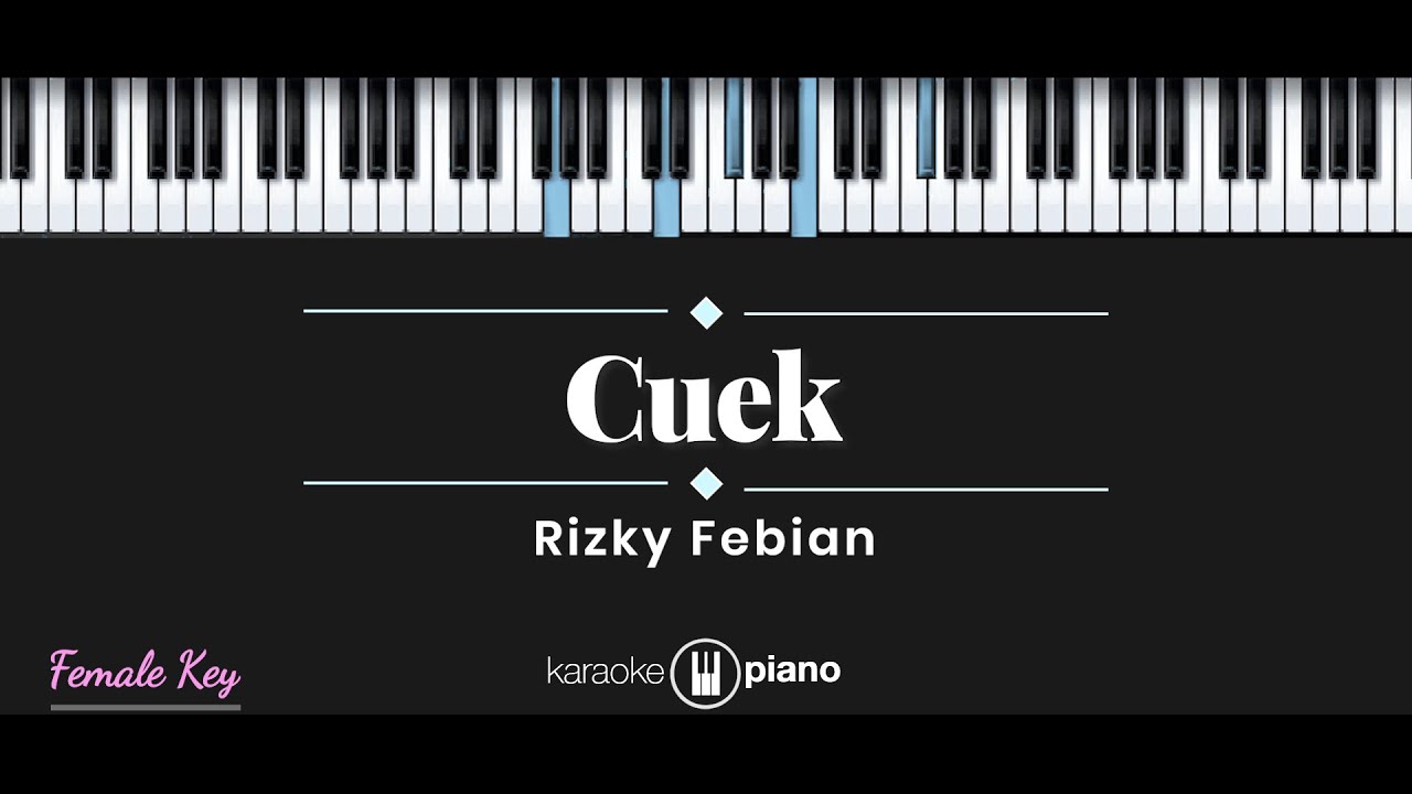 CUEK - Rizky Febian (KARAOKE PIANO - FEMALE KEY)